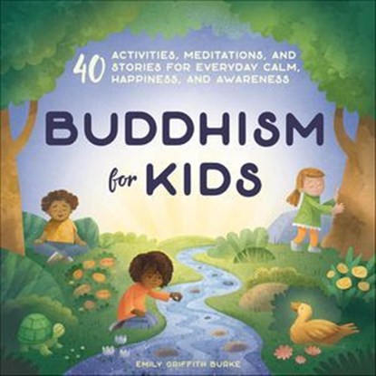 Buddhism for Kids, Emily Griffith Burke - Ebook - 9781641523981