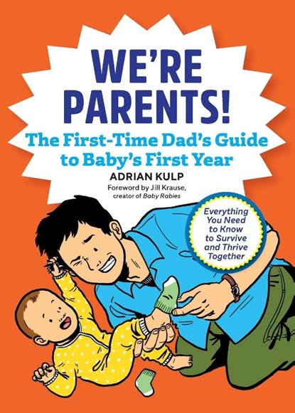 We're Parents! The First-Time Dad's Guide to Baby's First Year, Adrian Kulp - Paperback - 9781641524155