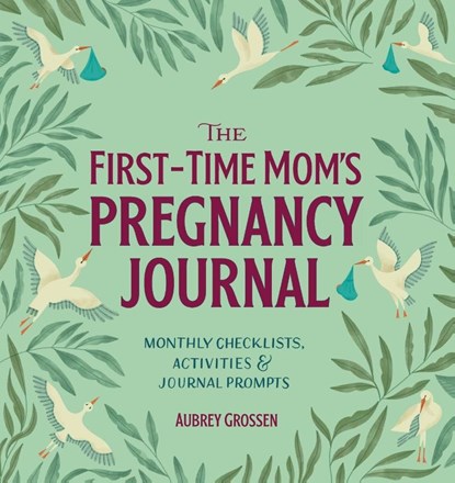 The First-Time Mom's Pregnancy Journal, Aubrey Grossen - Paperback - 9781641524506