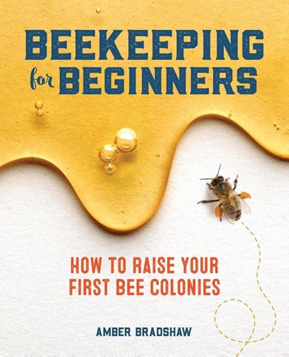Beekeeping for Beginners, Amber Bradshaw - Paperback - 9781641524865