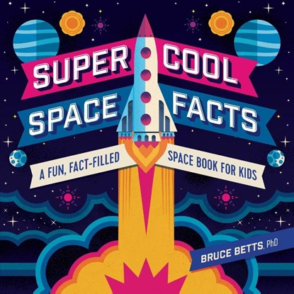 Super Cool Space Facts, Bruce Betts - Paperback - 9781641525213