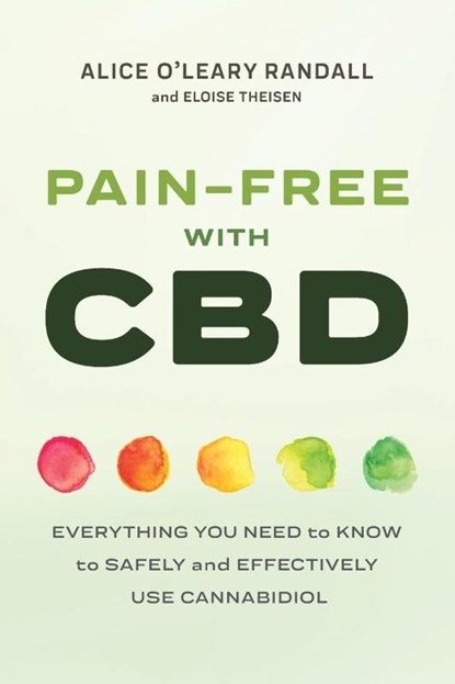 Pain-Free with CBD, Alice O'Leary Randall ; Eloise Theisen - Paperback - 9781641525541