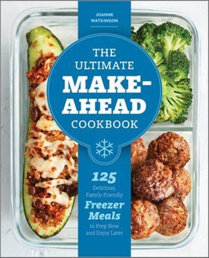The Ultimate Make-Ahead Cookbook, JoAnne Watkinson - Ebook - 9781641525749