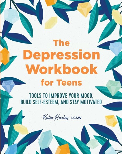 The Depression Workbook for Teens, Katie Hurley - Paperback - 9781641525770