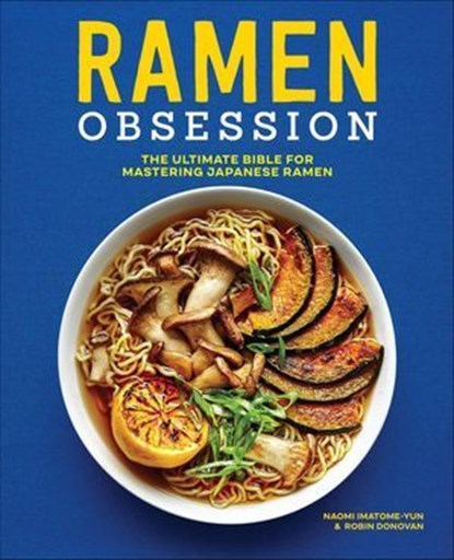 Ramen Obsession, Naomi Imatome-Yun ; Robin Donovan - Ebook - 9781641525855