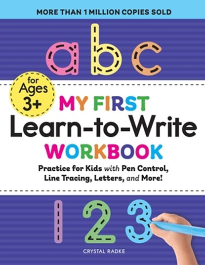 My First Learn-To-Write Workbook: Practice for Kids with Pen Control, Line Tracing, Letters, and More!, Crystal Radke - Paperback - 9781641526272