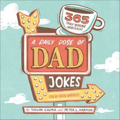 A Daily Dose of Dad Jokes, Taylor Calmus ; Peter L. Harmon - Ebook - 9781641526562