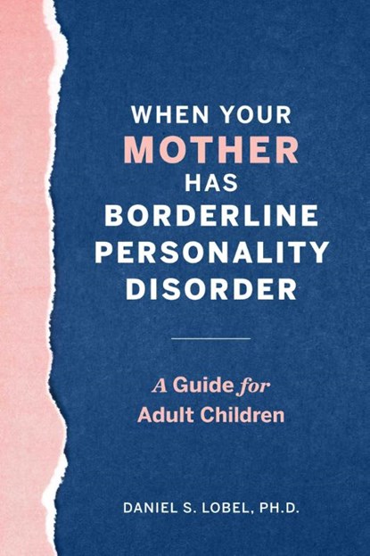 When Your Mother Has Borderline Personality Disorder, Daniel S. Lobel - Paperback - 9781641527231
