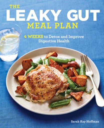 The Leaky Gut Meal Plan: 4 Weeks to Detox and Improve Digestive Health, HOFFMAN,  Sarah Kay - Paperback - 9781641528849