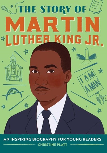 The Story of Martin Luther King Jr., Christine Platt - Paperback - 9781641529549