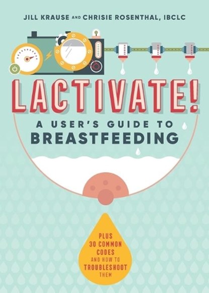 Krause, J: Lactivate!, Jill Krause ; Chrisie Rosenthal - Paperback - 9781641529587