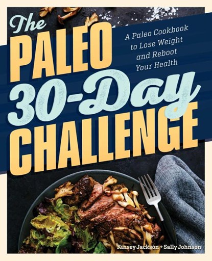 The Paleo 30-Day Challenge, Kinsey Jackson ; Sally Johnson - Paperback - 9781641529693