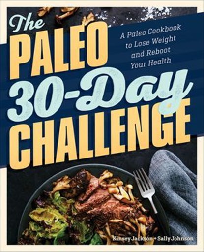 The Paleo 30-Day Challenge, Kinsey Jackson ; Sally Johnson - Ebook - 9781641529709