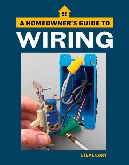 Wiring: A Homeowner's Guide, Steve Cory - Paperback - 9781641550031
