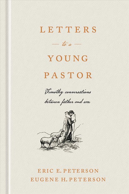 Letters to a Young Pastor: Timothy Conversations Between Father and Son, Eric E. Peterson - Gebonden - 9781641581110