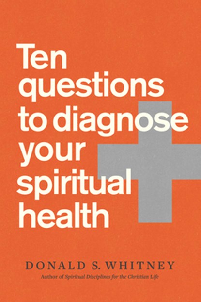 Ten Questions to Diagnose Your Spiritual Health, Donald S Whitney - Paperback - 9781641583305