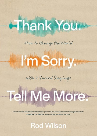 Thank You. I'm Sorry. Tell Me More., Rod Wilson - Paperback - 9781641584470