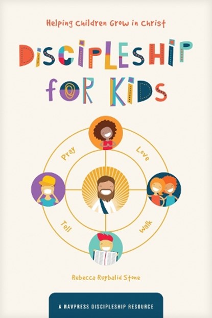 Discipleship for Kids: Helping Children Grow in Christ, The Navigators - Paperback - 9781641585354