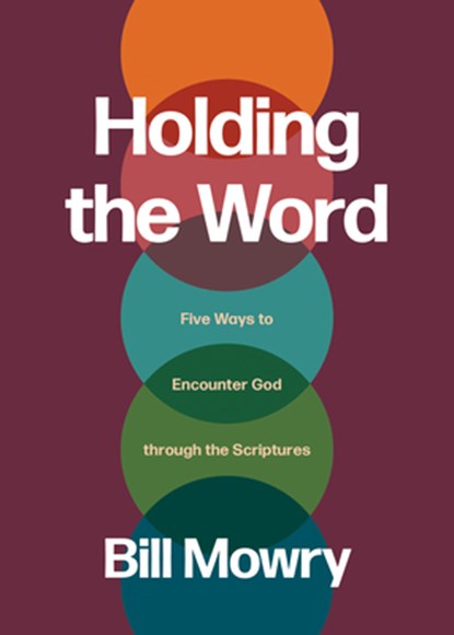 Holding the Word, Bill Mowry - Paperback - 9781641589567