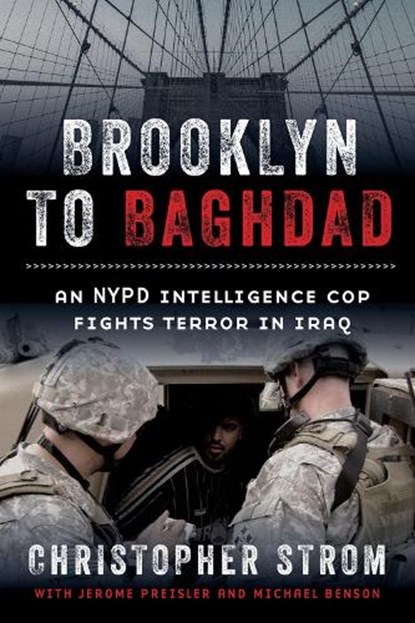 Brooklyn to Baghdad, Christopher Strom ; Jerome Preisler ; Michael Benson - Gebonden - 9781641601023