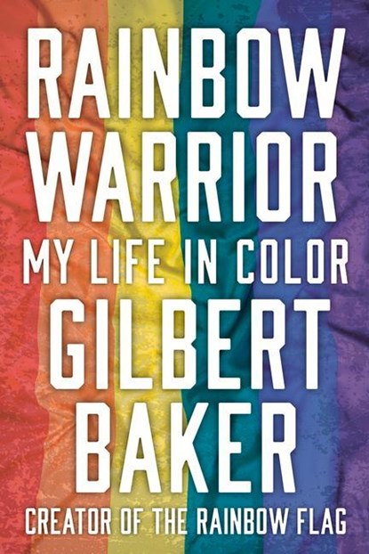 RAINBOW WARRIOR, Gilbert Baker - Paperback - 9781641603201