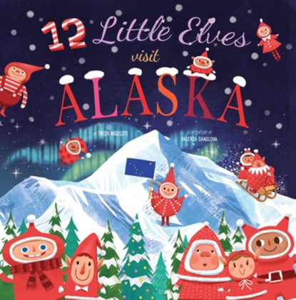12 Little Elves Visit Alaska: Volume 9, Trish Madson - Gebonden - 9781641702584