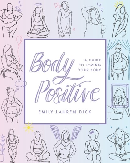 Body Positive, Emily Lauren ; Emily Lauren Dick - Paperback - 9781641702676