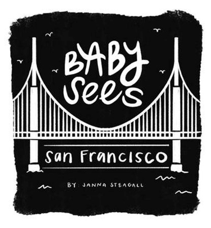Baby Sees San Francisco, Janna Steagall - Gebonden - 9781641708340