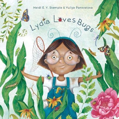 Lydia Loves Bugs, Heidi E. Y. Stemple ; Yuliya Pankratova - Gebonden - 9781641708456