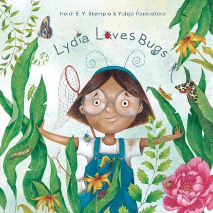 Lydia Loves Bugs, Heidi E. Y. Stemple ; Yuliya Pankratova - Gebonden - 9781641708456