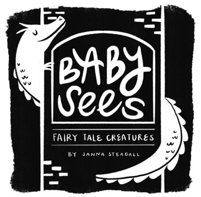 Baby Sees Fairy Tale Creatures, Janna Steagall - Gebonden - 9781641708838