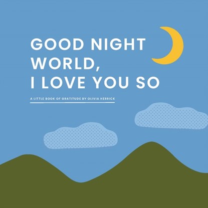Good Night, World—I Love You So, Olivia Herrick - Gebonden - 9781641708975