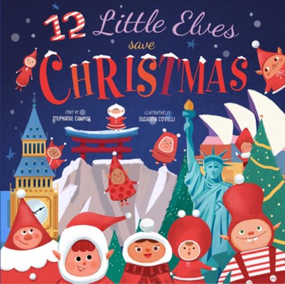 12 Little Elves Save Christmas, Stephanie Campisi - Gebonden - 9781641709705