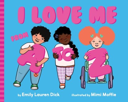 I Love Me from A to Z, Emily Lauren Dick - Gebonden - 9781641709712