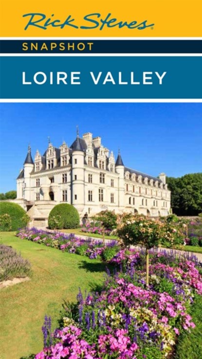 Rick Steves Snapshot Loire Valley (Sixth Edition), Rick Steves ; Steve Smith - Paperback - 9781641715065