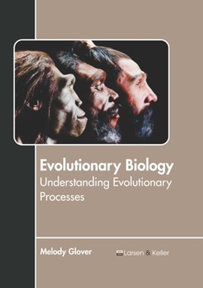 Evolutionary Biology: Understanding Evolutionary Processes, Melody Glover - Gebonden - 9781641723572