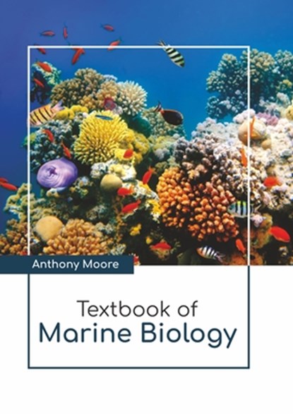 Textbook of Marine Biology, Anthony Moore - Gebonden - 9781641726672