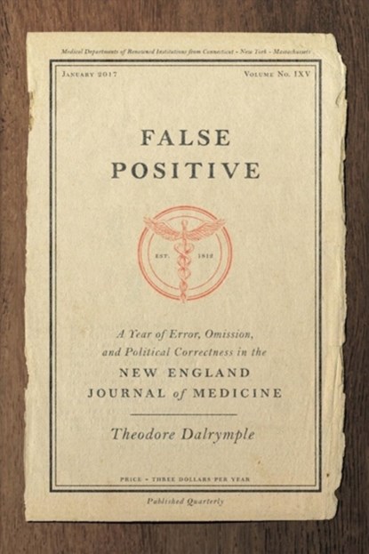 False Positive, Theodore Dalrymple - Gebonden - 9781641770460