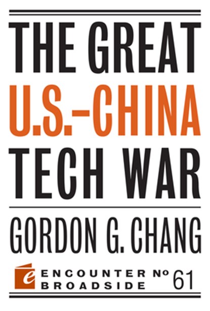 The Great U.S.-China Tech War, Gordon G. Chang - Paperback - 9781641771184