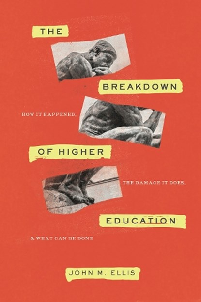 The Breakdown of Higher Education, John M. Ellis - Paperback - 9781641772143