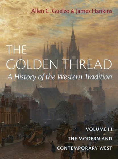 The Golden Thread: A History of the Western Tradition, Volume II, Allen C. Guelzo ; James Hankins - Gebonden - 9781641774017