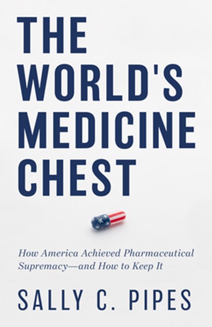The World's Medicine Chest, Sally C. Pipes - Gebonden - 9781641774079
