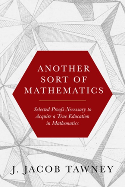 Another Sort of Mathematics, J. Jacob Tawney - Gebonden - 9781641774444
