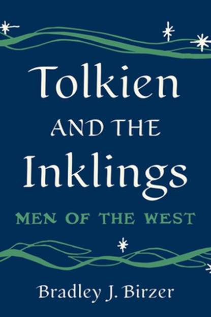Tolkien and the Inklings, Bradley J. Birzer - Gebonden - 9781641774659