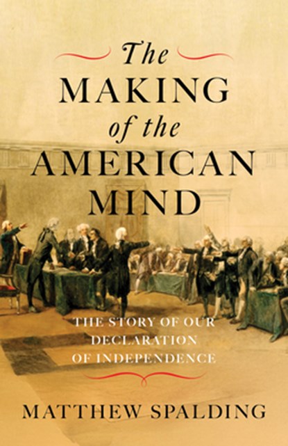The Making of the American Mind, Matthew Spalding - Gebonden - 9781641774871
