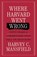 Where Harvard Went Wrong, Harvey C. Mansfield - Gebonden - 9781641775014