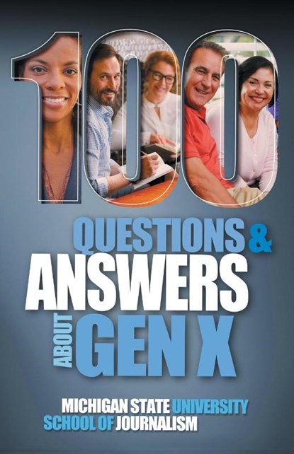 100 Questions and Answers About Gen X Plus 100 Questions and Answers About Millennials, Michigan State School of Journalism - Paperback - 9781641800471