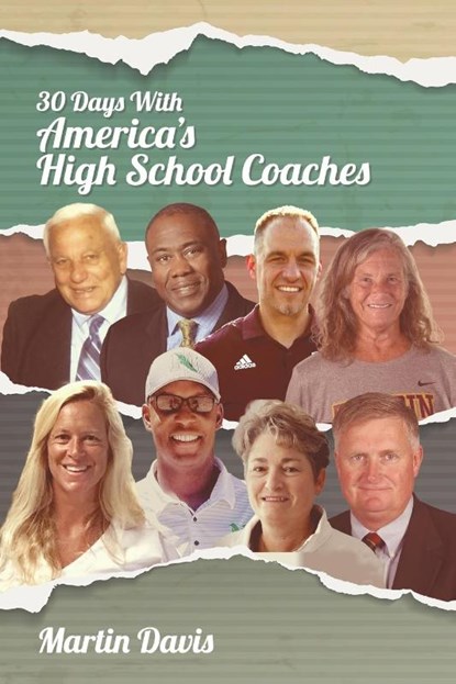 Thirty Days with America's High School Coaches, Martin A. Davis - Paperback - 9781641801164