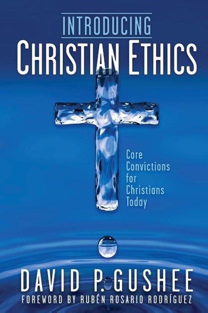 Introducing Christian Ethics, David P Gushee - Paperback - 9781641801249