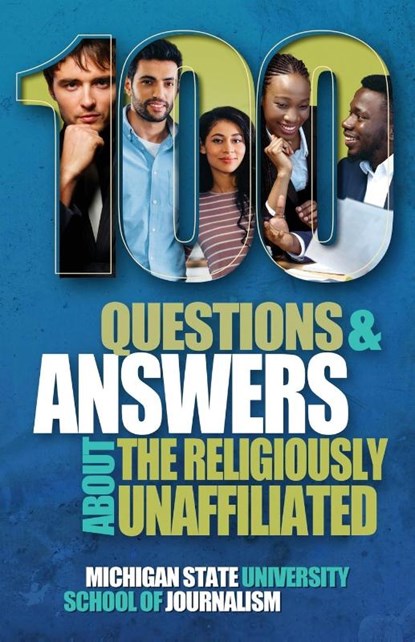 100 Questions and Answers About the Religiously Unaffiliated, Michigan State School of Journalism - Paperback - 9781641801669